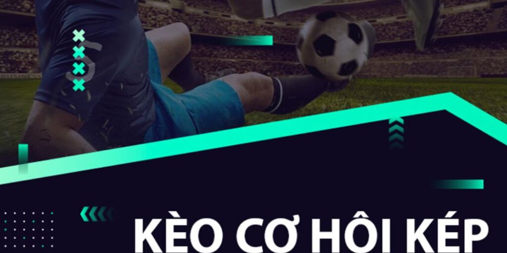 cược Kèo cơ hội kép