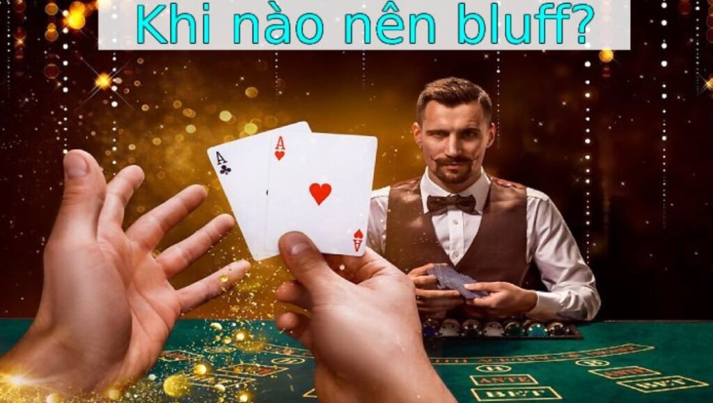Bluff là gì trong Poker - khi nào nên bluff